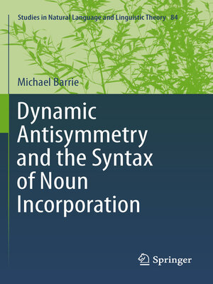 cover image of Dynamic Antisymmetry and the Syntax of Noun Incorporation